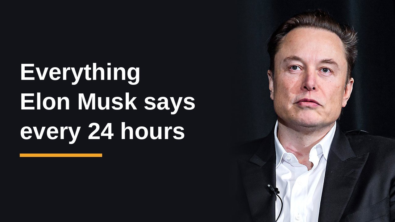 Header graphic: the words “Everything Elon Musk says every 24 hours” beside a real 2022 photo of Elon Musk in a dark jacket and white shirt; the photo predates this 24-hour window